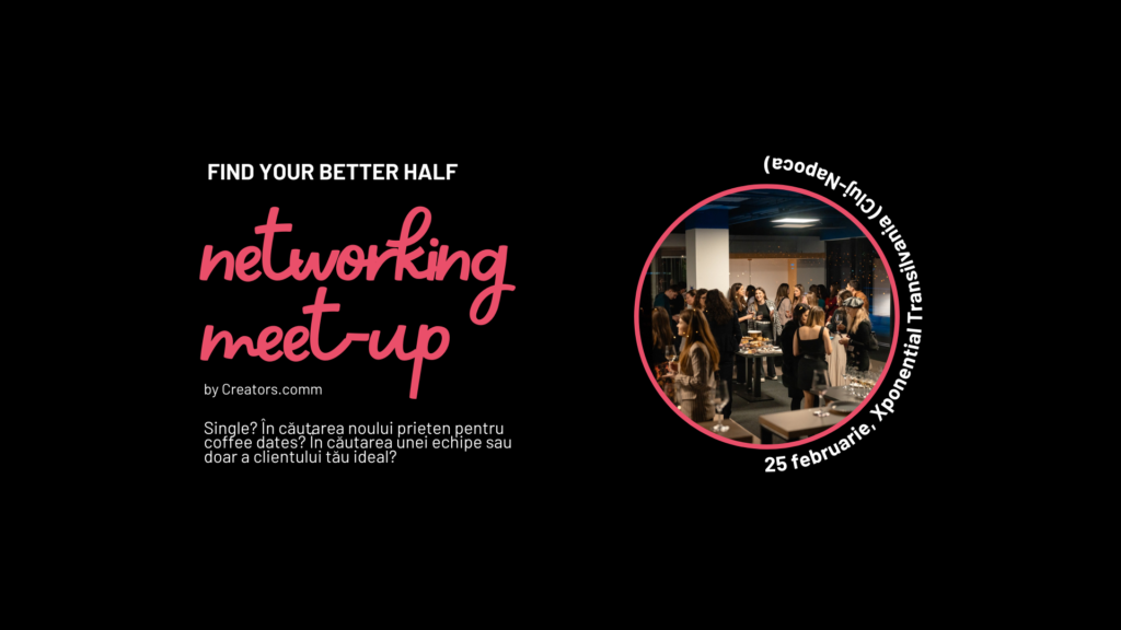 Read more about the article Find your better half – Networking MeetUp by Creators.comm | Eveniment networking Cluj-Napoca